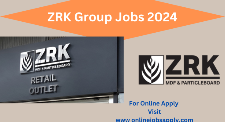 ZRK Group Jobs 2024